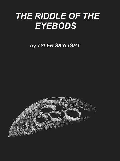 Title details for The Riddle of the Eyebods by Tyler Skylight - Wait list